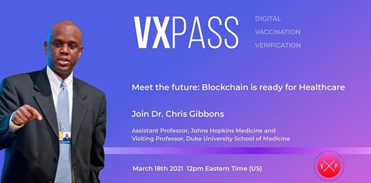 Chris Gibbons博士将加入VXPass的见面会：“迎接未来：区块链已经为医疗保健行业做好了准备。”