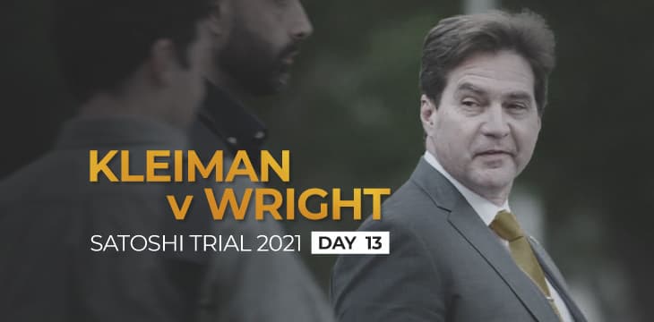 Kleiman诉Wright案庭审第十三天回顾：Craig Wright将重返证人席的传言不胫而走