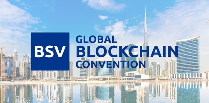 迪拜BSV全球区块链大会的早鸟票现已发售