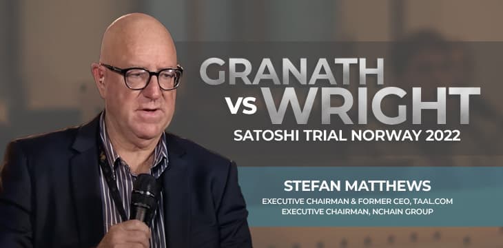 Stefan Matthews在Granath诉Wright案中作证：我是如何知道Craig Wright创造了比特币系统的